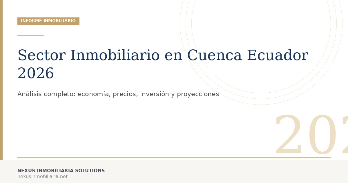 Guía Completa del Sector Inmobiliario en Cuenca Ecuador 2026